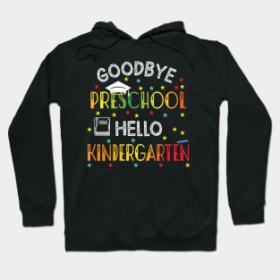 Goodbye Preschool Hello Kindergarten Hoodie